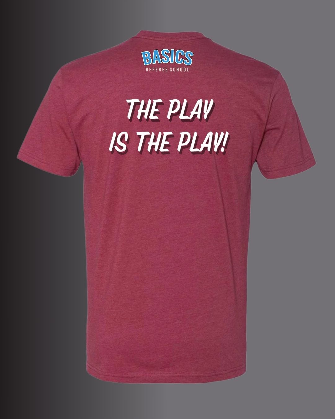 BASICS Referee School "The Play is the Play!" Tee