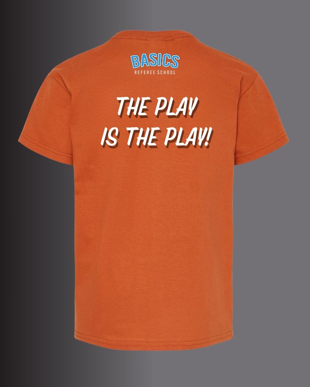 BASICS Referee School "The Play is the Play!" Tee