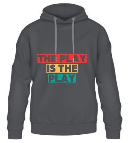 The Play Is The Play Hoodie